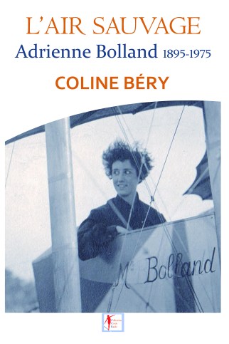 Adrienne Bolland ou l'Air sauvage